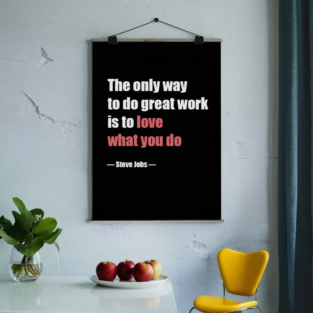 Motivational Wall Art: A poster with the Steve Jobs quote "The only way to do great work is to love what you do"